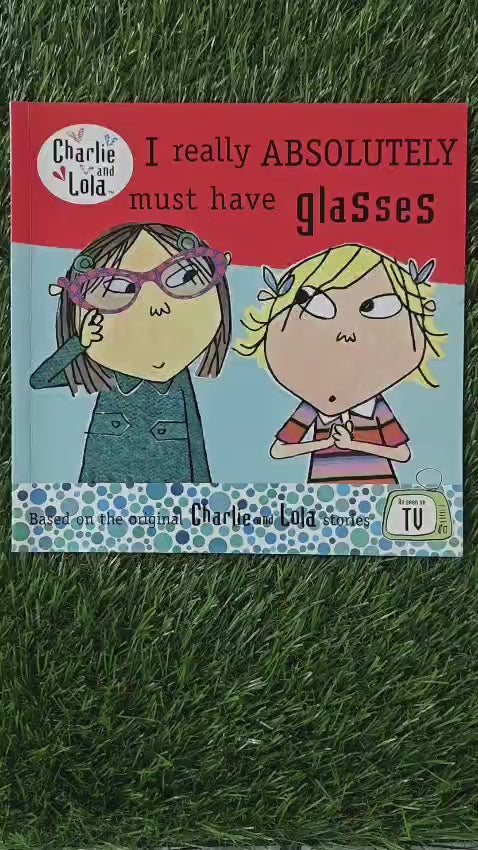 Charlie and Lola : I Really Absolutely Must Have Glasses