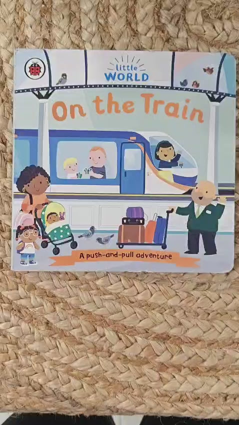 Little World - On the Train: A Push-And-Pull Adventure