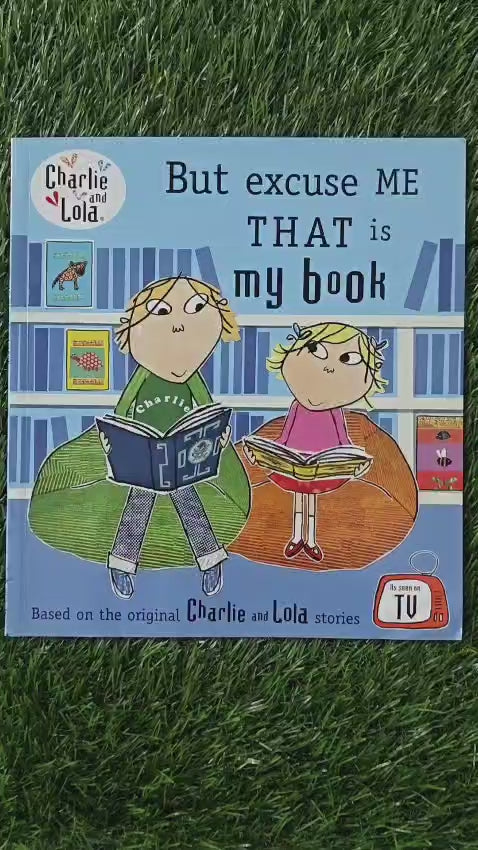 Charlie and Lola :  But Excuse Me That is My Book