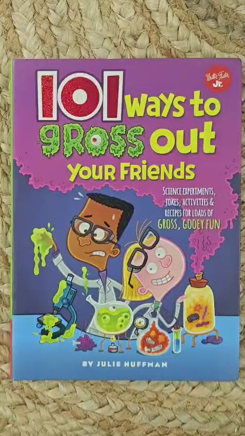 101 Ways to Gross-out Your Friends