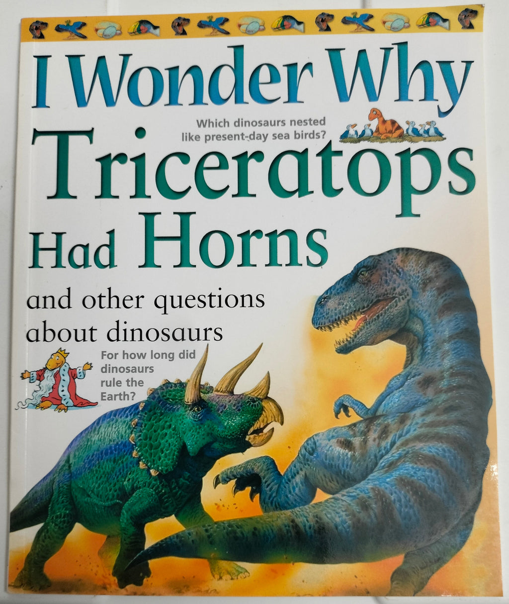 I Wonder Why - Triceratops Had Horns and other Questions about Dinousaurs