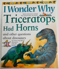 I Wonder Why - Triceratops Had Horns and other Questions about Dinousaurs