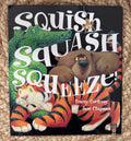 Squish,Squash,Squeeze