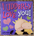 I Udderly Love You!