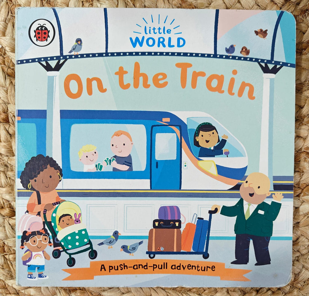 Little World - On the Train: A Push-And-Pull Adventure
