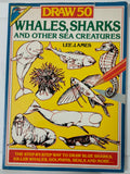 DRAW 50  - Whales, Sharks and Other Sea Creatures