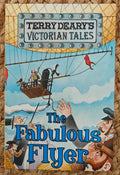 The Fabulous Flyer
*(Terry Deary’s Victorian Tales)*