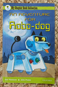 My Chapter Book Collection : An Adventure For Robo-Dog