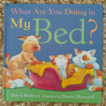 What are you Doing in My Bed?