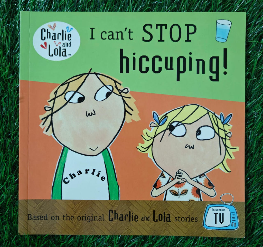 Charlie and Lola :  I Can't Stop Hiccuping !
