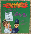 The Danger Zone: Avoid Being A Suffragette