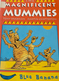 The Magnificent Mummies