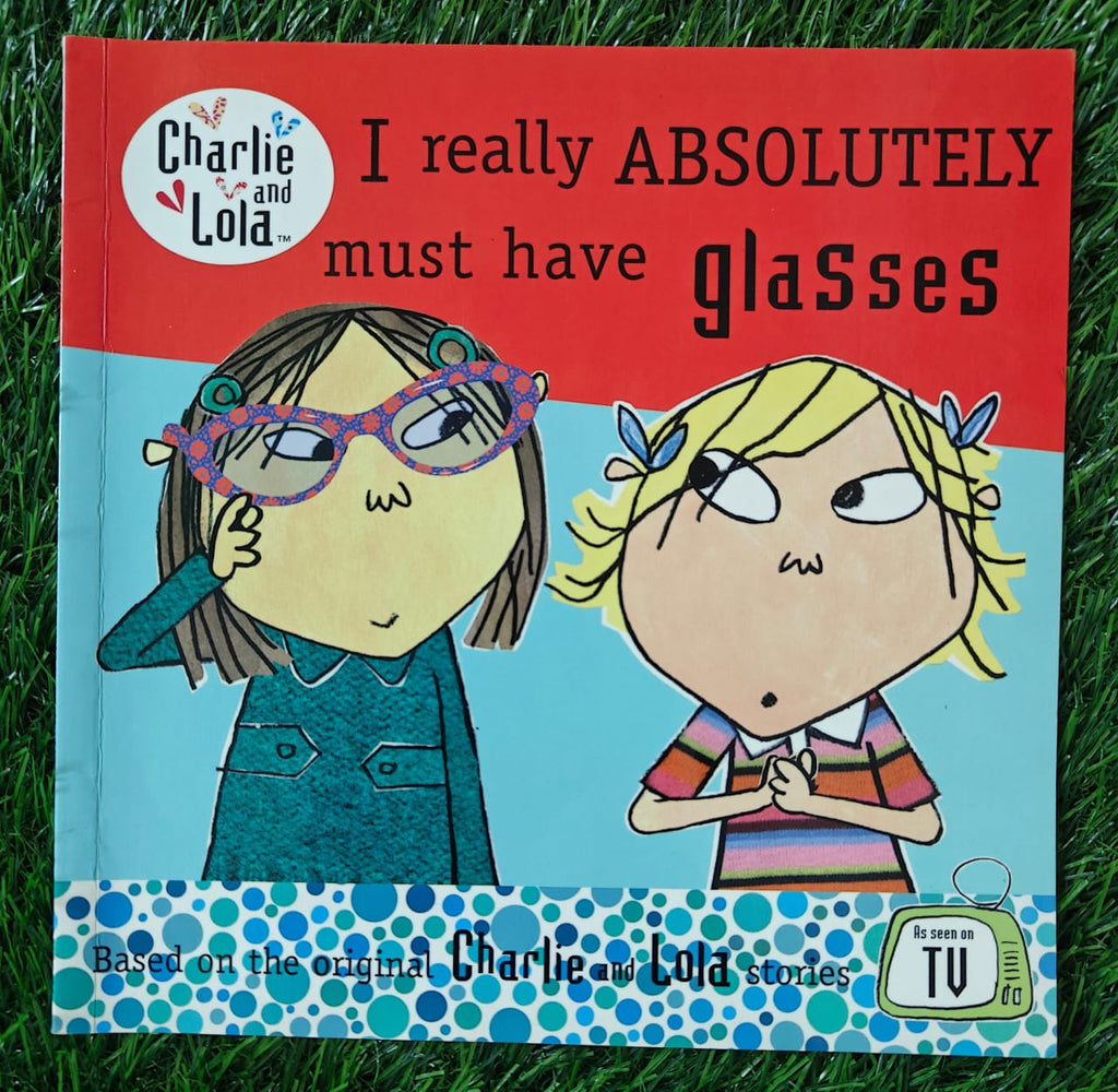 Charlie and Lola : I Really Absolutely Must Have Glasses